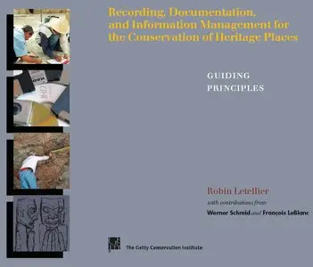 Recording, Documentation, and Information Management for the Conservation of Heritage Places: Guiding Principles