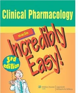 Clinical Pharmacology Made Incredibly Easy (3rd edition) [Repost]