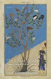 The Life of Words: Etymology and Modern Poetry