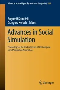 Advances in Social Simulation: Proceedings of the 9th Conference of the European Social Simulation Association (repost)