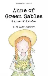 «Anne of Green Gables & Anne of Avonlea» by Lucy Maud Montgomery