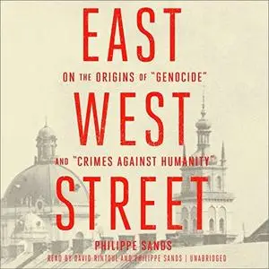 East West Street: On the Origins of "Genocide" and "Crimes Against Humanity" [Audiobook]