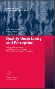 Quality Uncertainty and Perception: Information Asymmetry and Management of Quality Uncertainty and Quality Perception 