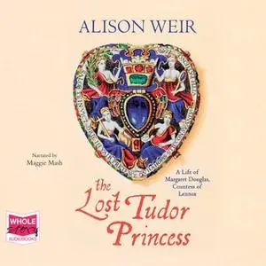 «The Lost Tudor Princess» by Alison Weir