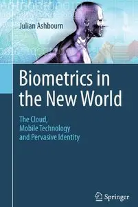 Biometrics in the New World: The Cloud, Mobile Technology and Pervasive Identity