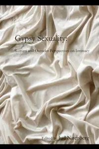 Gypsy Sexuality: Romani and Outsider Perspectives on Intimacy
