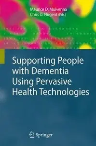 Supporting People with Dementia Using Pervasive Health Technologies (repost)