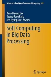 Soft Computing in Big Data Processing (Advances in Intelligent Systems and Computing)