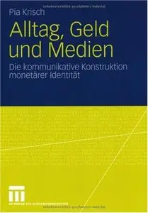 Alltag, Geld und Medien: Die kommunikative Konstruktion monetärer Identität