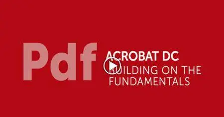 Acrobat DC Building on the Fundamentals