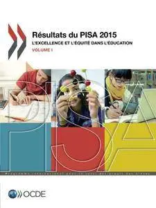 PISA Résultats du PISA 2015 (Volume I) : L’excellence et l’équité dans l’éducation (French Edition)