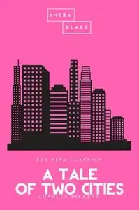 «A Tale of Two Cities | The Pink Classics» by Charles Dickens