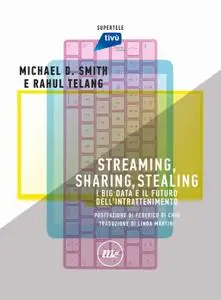 Micheal D. Smith, Rahul Telang - Streaming, sharing, stealing