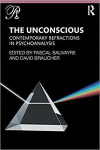 The Unconscious: Contemporary Refractions In Psychoanalysis