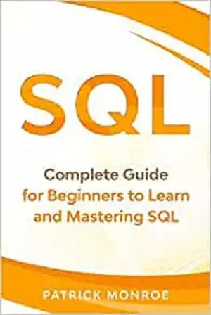 SQL: Complete Guide for Beginners to Learn and Mastering SQL