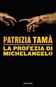 Patrizia Tamà - La profezia di Michelangelo (Repost)