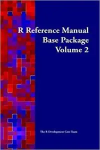 The R Reference Manual: Base Package, Vol. 2