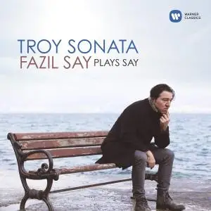 Fazil Say - Troy Sonata - Fazil Say Plays Say (2019)