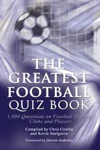 «The Greatest Football Quiz Book» by Chris Cowlin