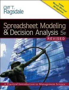 Spreadsheet Modeling & Decision Analysis: A Practical Introduction to Management Science, Revised, 5 edition