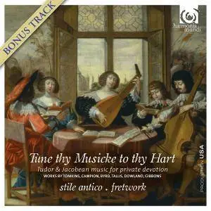 Stile Antico & Fretwork - Tune thy Musicke to thy Hart: Tudor & Jacobean music for private devotion (2012) [24/88]