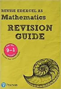 Revise Edexcel AS Mathematics  Revision Guide