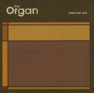 The Organ - Grab That Gun (2005)