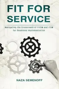 Fit for Service: Navigating the Crossroads of FitSM and ITSM for Seamless Implementation
