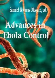 "Advances in Ebola Control" ed. by Samuel Ikwaras Okware