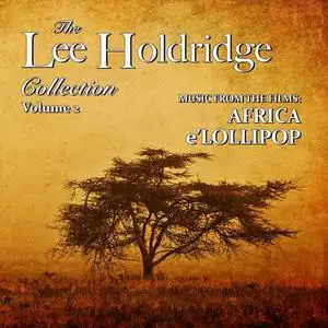 Lee Holdridge - The Lee Holdridge Collection, Volume 2 : Africa / e'Lollipop (2021)