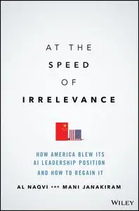 At the Speed of Irrelevance: How America Blew Its AI Leadership Position and How to Regain It