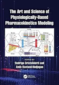 The Art and Science of Physiologically-Based Pharmacokinetics Modeling