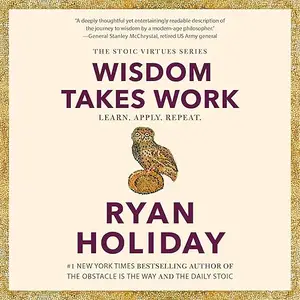 Wisdom Takes Work: Learn. Apply. Repeat [Audiobook]