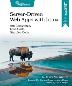 Server-Driven Web Apps with htmx: Any Language, Less Code, Simpler Code