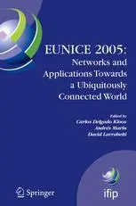 EUNICE 2005: Networks and Applications Towards a Ubiquitously Connected World: IFIP International Workshop on Networked Applica