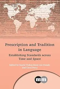 Prescription and Tradition in Language: Establishing Standards across Time and Space