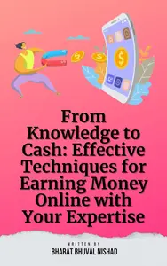 From Knowledge to Cash: Effective Techniques for Earning Money Online with Your Expertise