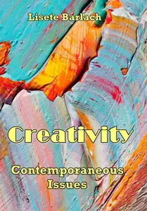 "Creativity: Contemporaneous Issues" ed. by Lisete Barlach