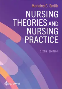 Nursing Theories and Nursing Practice, 6th Edition