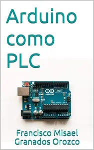 Arduino como PLC (Spanish Edition)