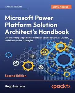 Microsoft Power Platform Solution Architect's Handbook - Second Edition (Early Access)