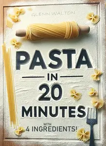 Pasta In 20 Minutes: With 4 Ingredients!