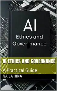 AI Ethics and Governance: A Practical Guide