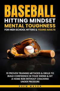 Baseball Hitting Mindset Mental Toughness for High School Hitters & Young Adults