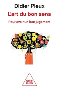 Didier Pleux, "L'art du bon sens : Pour avoir un bon jugement"