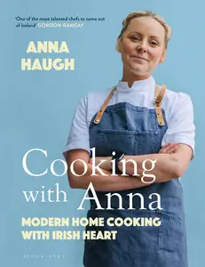 Cooking With Anna: Modern Home Cooking With Irish Heart