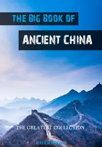 The Big Book of Ancient China: Illustrated