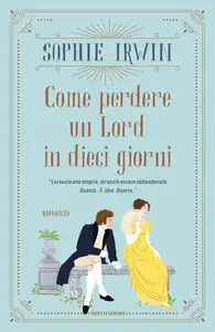 Sophie Irwin - Come perdere un Lord in dieci giorni
