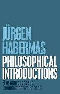 Philosophical Introductions: Five Approaches to Communicative Reason