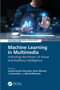 Machine Learning in Multimedia: Unlocking the Power of Visual and Auditory Intelligence